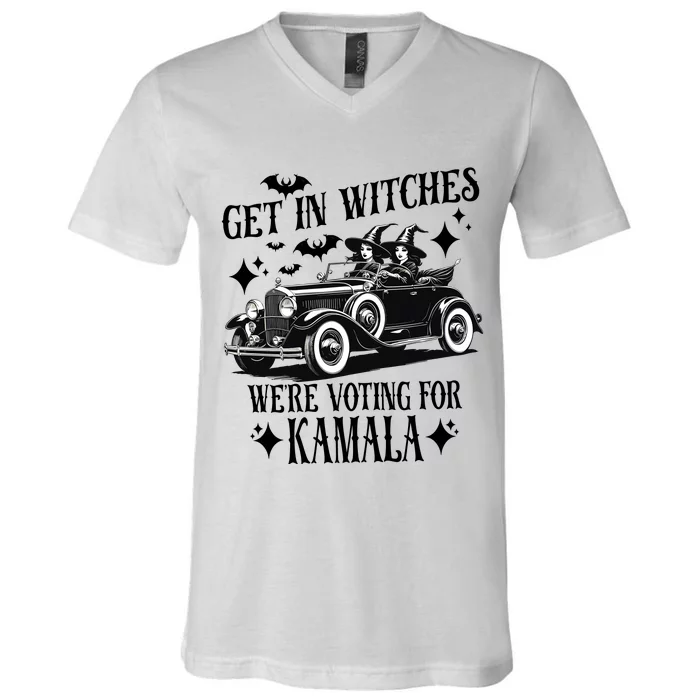 Get In Witches WeRe Voting For Kamala V-Neck T-Shirt