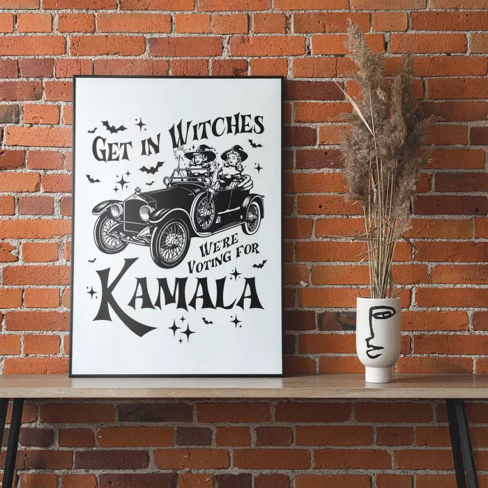 Get In Witches WeRe Voting For Kamala Poster