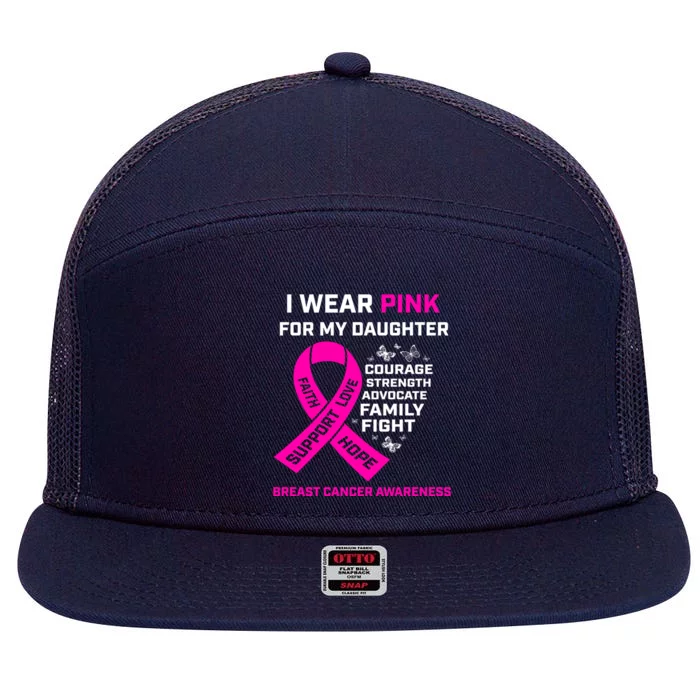 Gifts I Wear Pink For My Daughter Breast Cancer Awareness Gift 7 Panel Mesh Trucker Snapback Hat