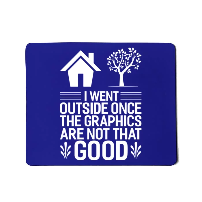 Gamer I Went Outside Once Video Gamer Great Gift Mousepad