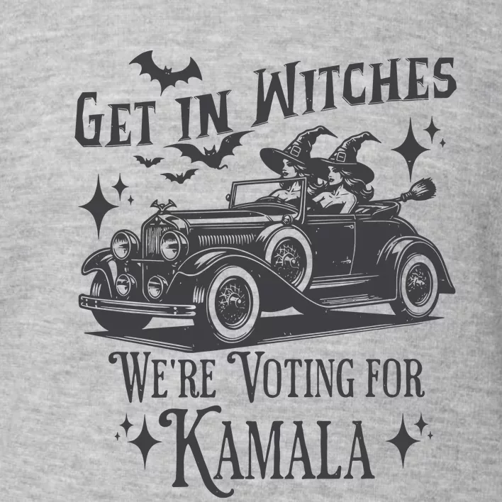 Get In Witches WeRe Voting For Kamala Toddler Sweatshirt