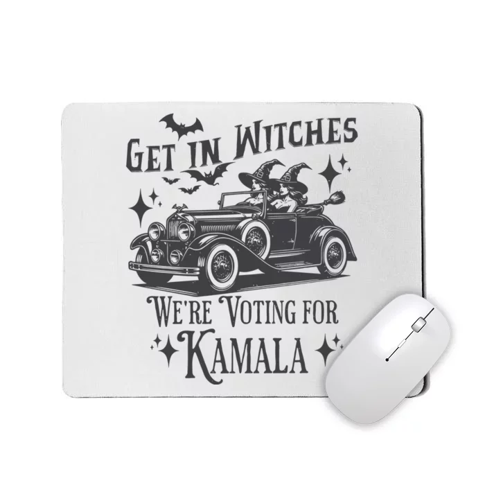 Get In Witches WeRe Voting For Kamala Mousepad