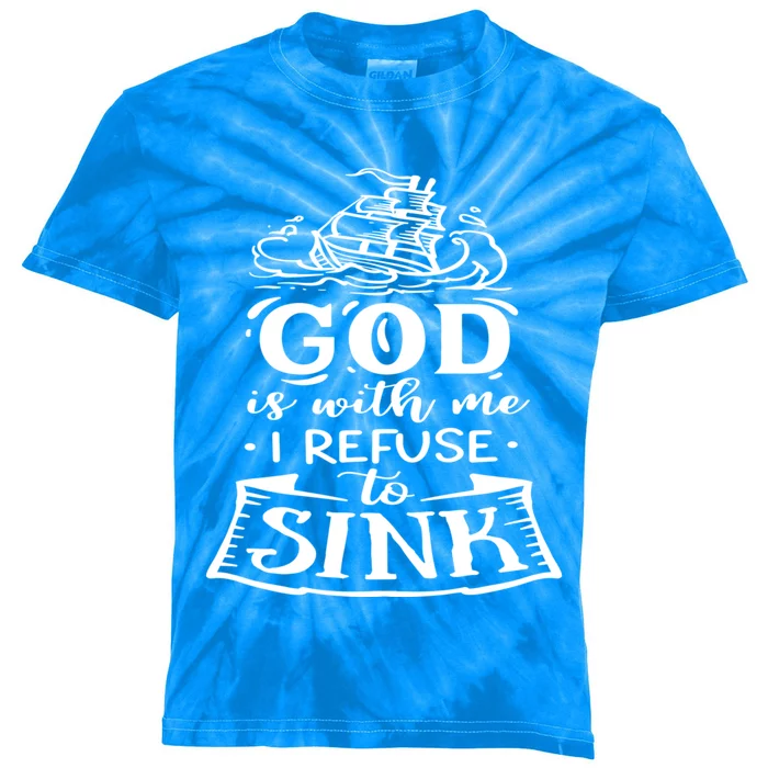 God Is With Me I Refuse To Sink Motivation Faith Great Gift Kids Tie-Dye T-Shirt