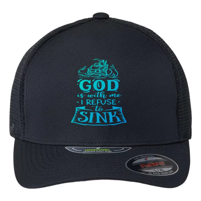 God Is With Me I Refuse To Sink Motivation Faith Meaningful Gift Flexfit Unipanel Trucker Cap