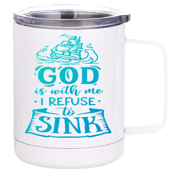 God Is With Me I Refuse To Sink Motivation Faith Meaningful Gift Front & Back 12oz Stainless Steel Tumbler Cup