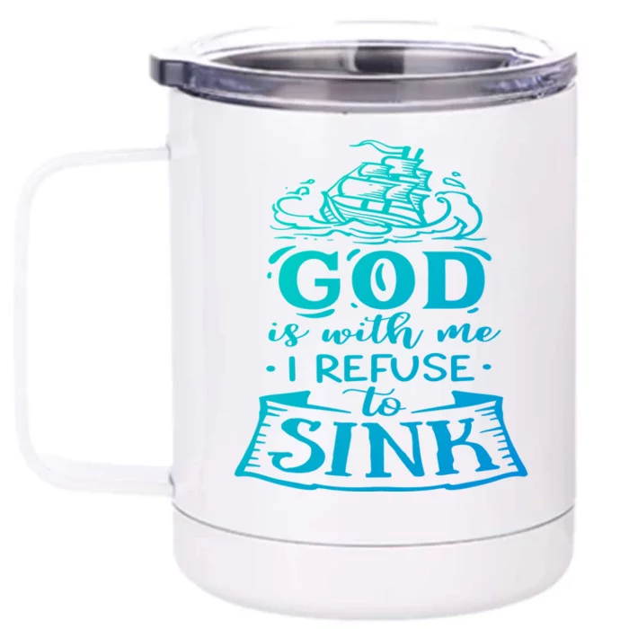 God Is With Me I Refuse To Sink Motivation Faith Meaningful Gift Front & Back 12oz Stainless Steel Tumbler Cup