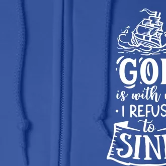 God Is With Me I Refuse To Sink Gift Full Zip Hoodie