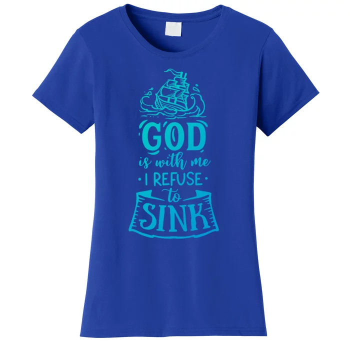 God Is With Me I Refuse To Sink Gift Women's T-Shirt