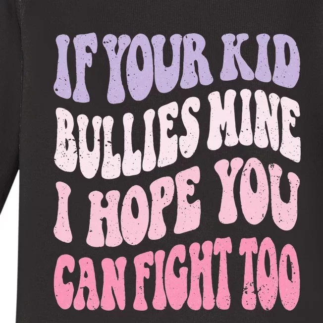 Groovy If Your Bullies Mine I Hope You Can Fight Too Baby Long Sleeve Bodysuit