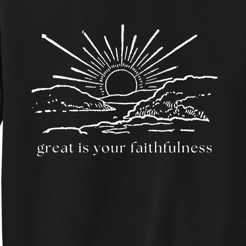 Great Is Your Faithfulness Christian Bible Verse Sun Jesus Tall Sweatshirt