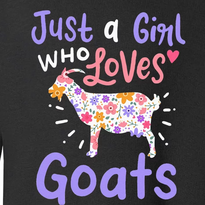 Goat Just A Girl Who Loves Goats Gift For Goat Lovers Toddler Sweatshirt