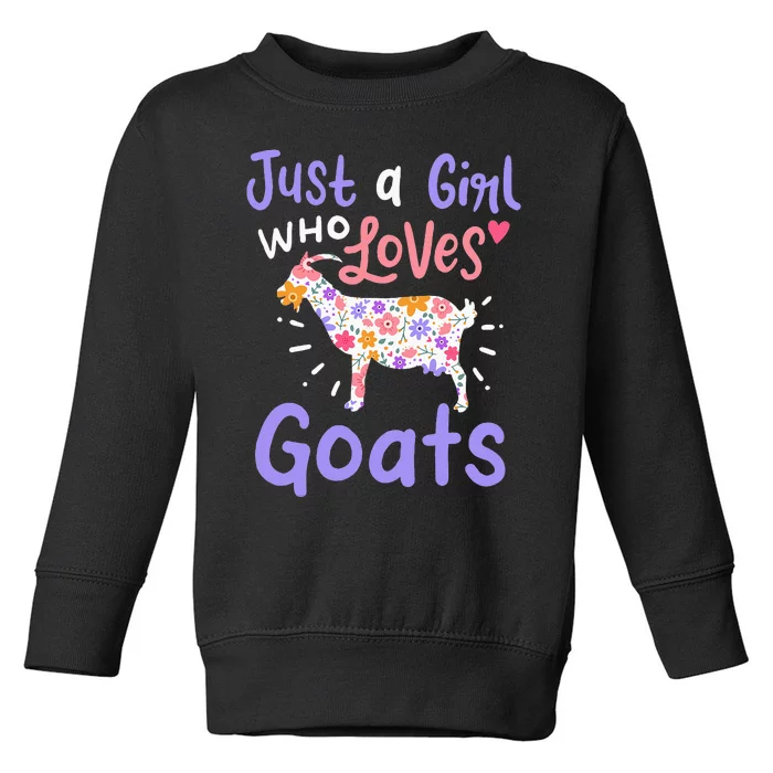 Goat Just A Girl Who Loves Goats Gift For Goat Lovers Toddler Sweatshirt