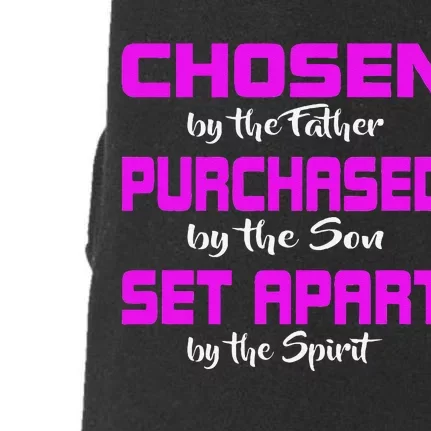 God Jesus And Holy Spirit Chosen Purchased And Set Apart Doggie 3-End Fleece Hoodie