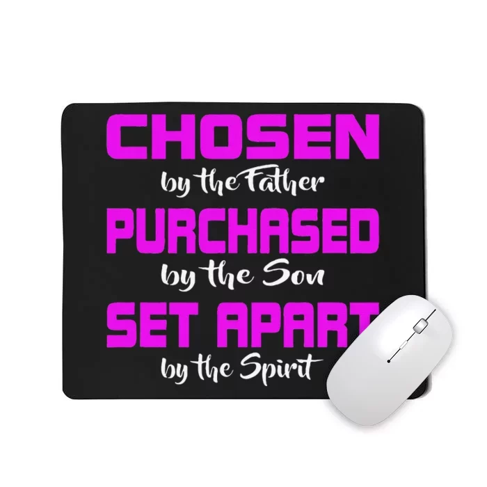 God Jesus And Holy Spirit Chosen Purchased And Set Apart Mousepad