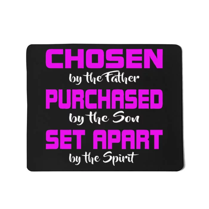 God Jesus And Holy Spirit Chosen Purchased And Set Apart Mousepad