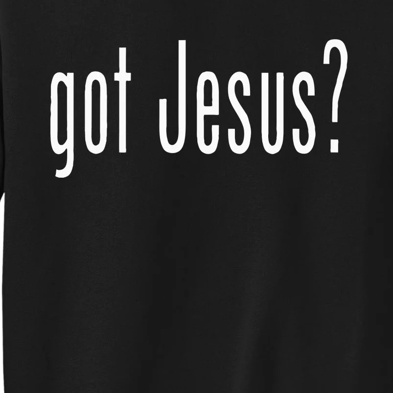 Got Jesus Christian Religion God Tall Sweatshirt