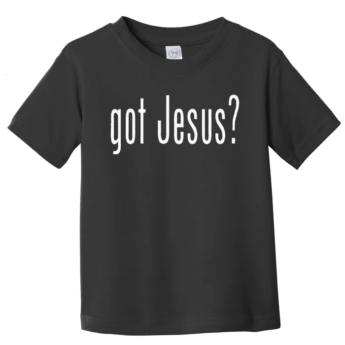 Got Jesus Christian Religion God Toddler T-Shirt