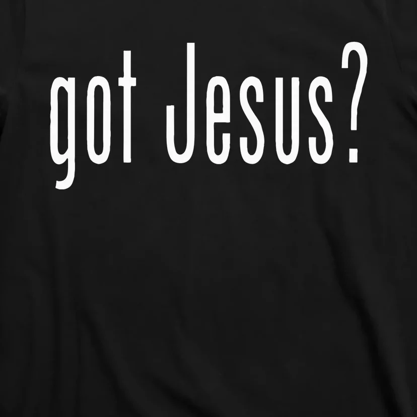 Got Jesus Christian Religion God T-Shirt