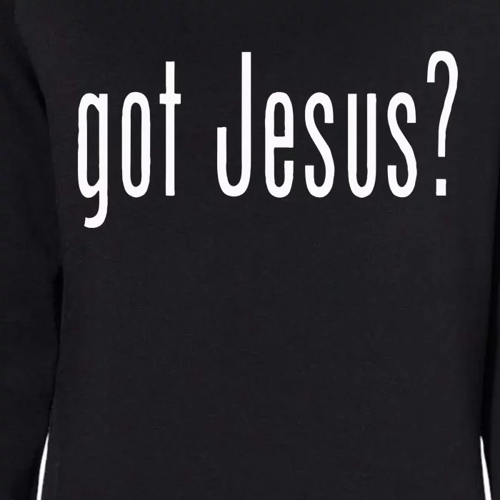 Got Jesus Christian Religion God Womens California Wash Sweatshirt