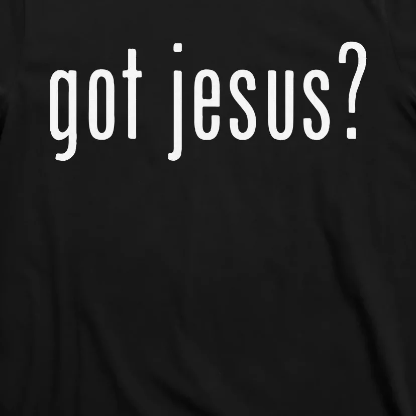 Got Jesus Christian Evangelism Gift T-Shirt