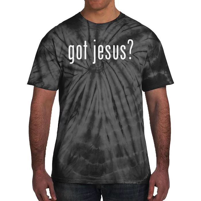 Got Jesus Christian Evangelism Gift Tie-Dye T-Shirt