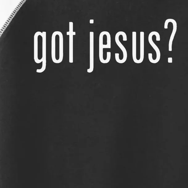 Got Jesus Christian Evangelism Gift Toddler Fine Jersey T-Shirt