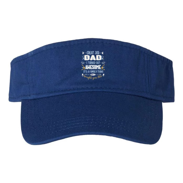 Great Job Dad I Turned Out Awesome Daughter And Son Funny Gift Valucap Bio-Washed Visor