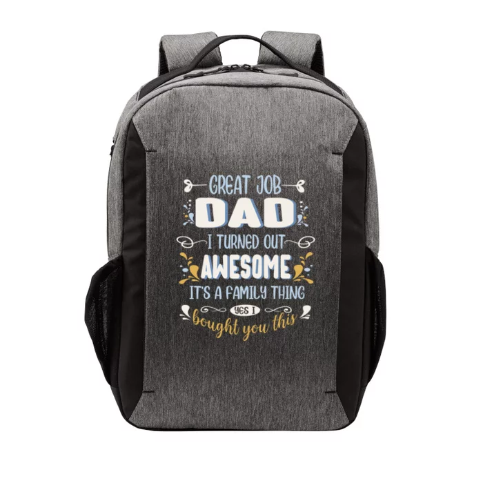 Great Job Dad I Turned Out Awesome Daughter And Son Funny Gift Vector Backpack