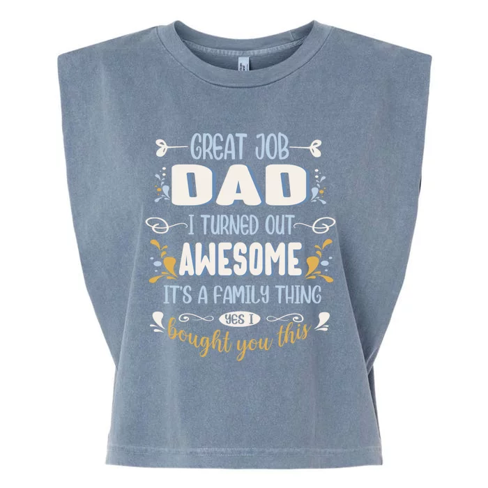 Great Job Dad I Turned Out Awesome Daughter And Son Funny Gift Garment-Dyed Women's Muscle Tee