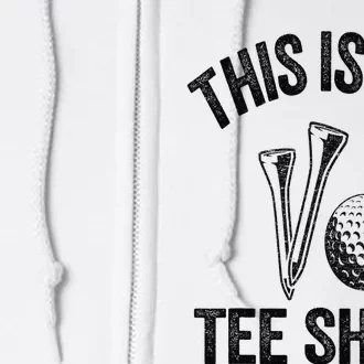 Golfing Jokes Golf Players Golfers Humor This Is My Full Zip Hoodie