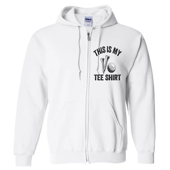 Golfing Jokes Golf Players Golfers Humor This Is My Full Zip Hoodie