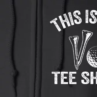 Golfing Jokes Golf Players Golfers Humor Pun This Is My Tee Full Zip Hoodie