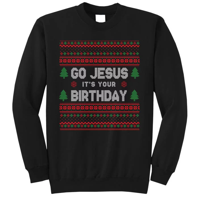 Go Jesus It's Your Birthday Ugly Christmas Tall Sweatshirt