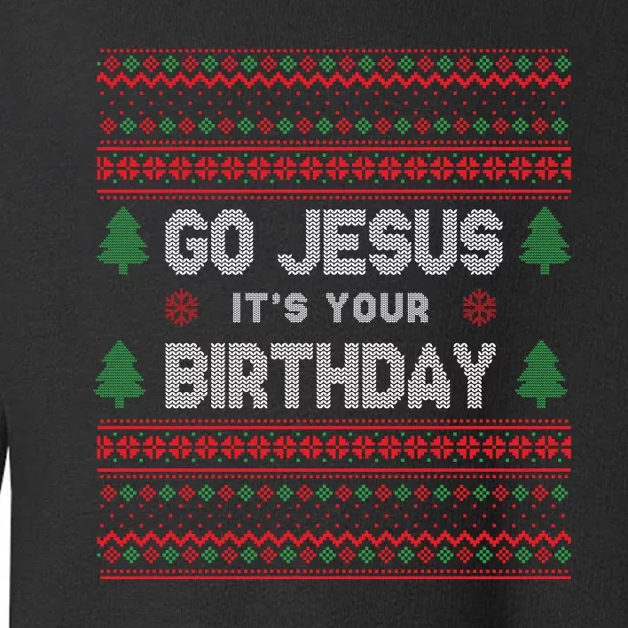 Go Jesus It's Your Birthday Ugly Christmas Toddler Sweatshirt