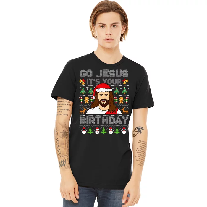 Go Jesus ItS Your Birthday Ugly Christmas Sweater Funny Premium T-Shirt