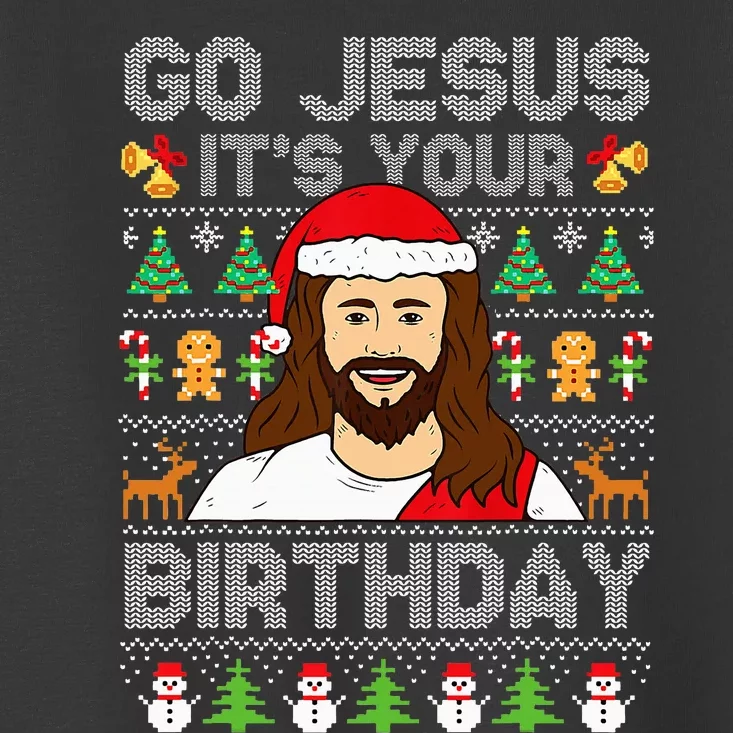 Go Jesus ItS Your Birthday Ugly Christmas Sweater Funny Toddler T-Shirt