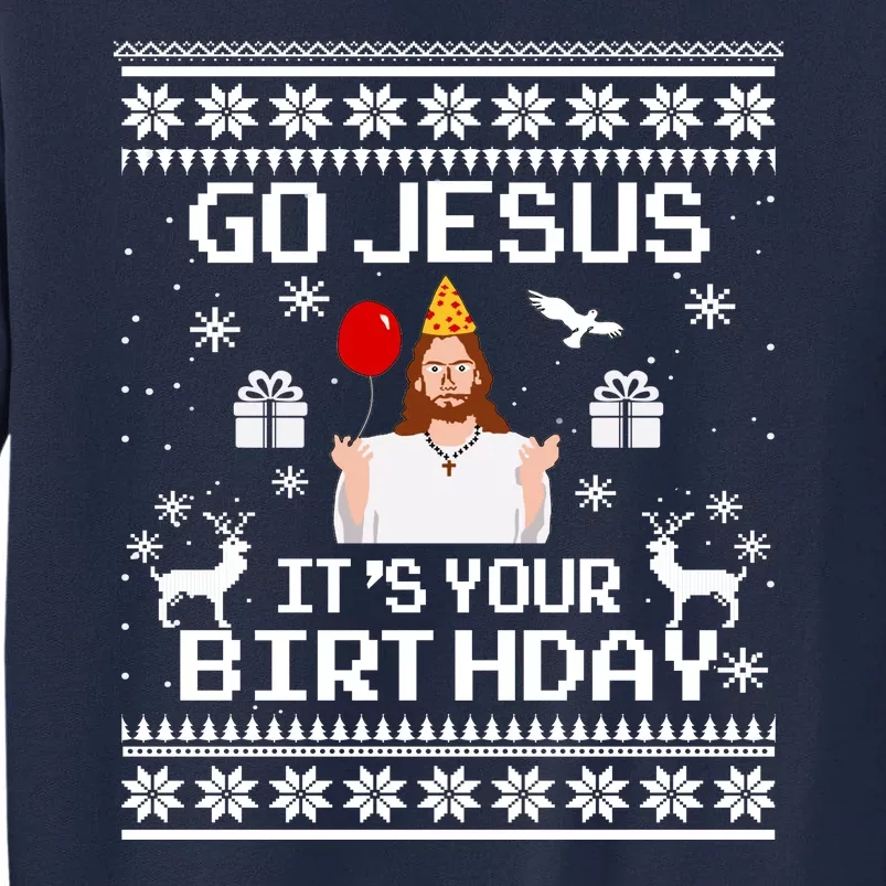 Go Jesus! Its Your Birthday Funny Christmas Fun Xmas Tall Sweatshirt