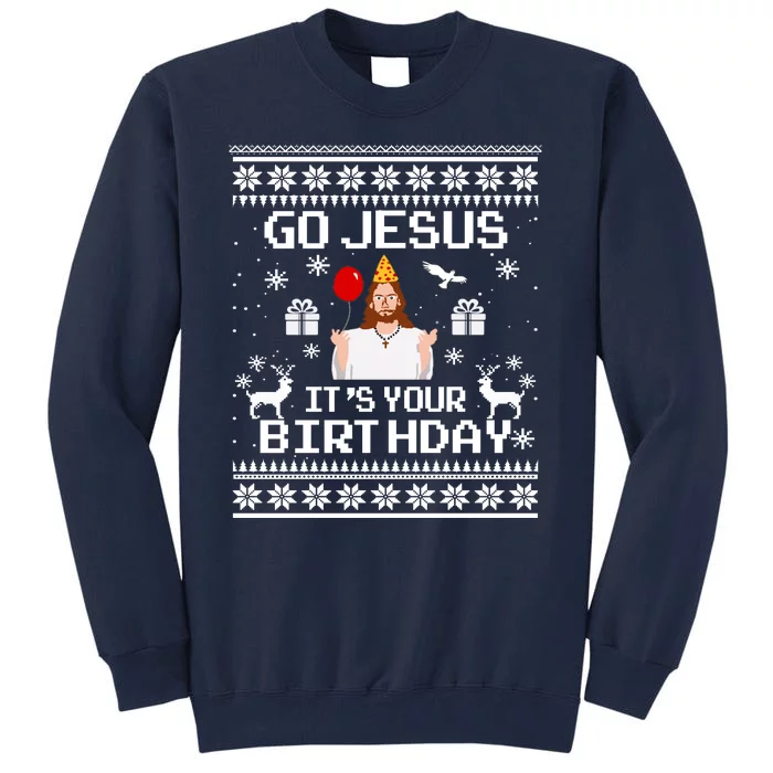 Go Jesus! Its Your Birthday Funny Christmas Fun Xmas Tall Sweatshirt