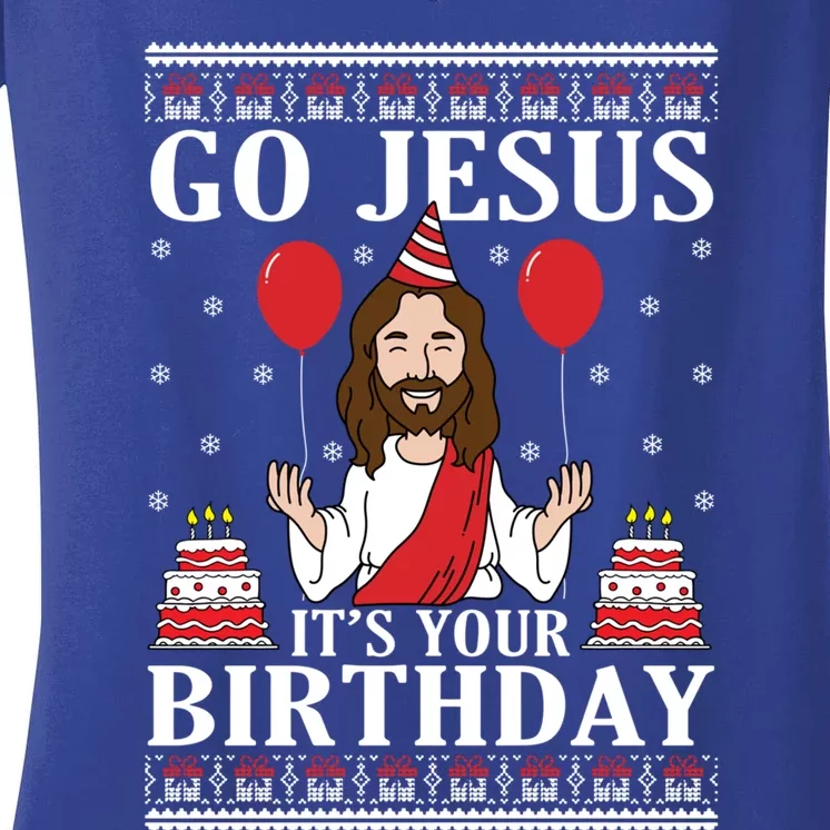 Go Jesus Its Your Birthday Ugly Xmas Sweater Meaningful Gift Meaningful Gift Women's V-Neck T-Shirt