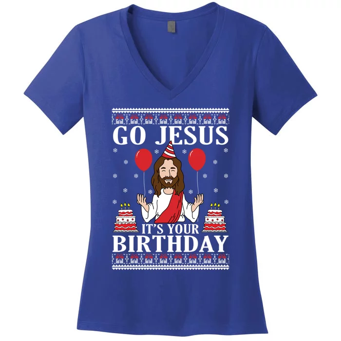 Go Jesus Its Your Birthday Ugly Xmas Sweater Meaningful Gift Meaningful Gift Women's V-Neck T-Shirt