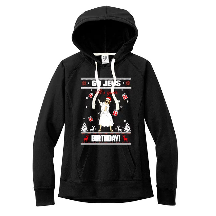 Go Jesus ItS Your Birthday Funny Christian Ugly Christmas Gift Women's Fleece Hoodie