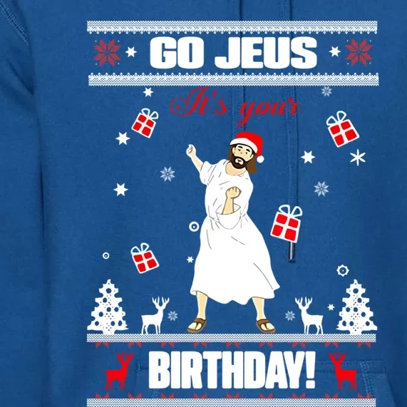 Go Jesus ItS Your Birthday Funny Christian Ugly Christmas Gift Premium Hoodie