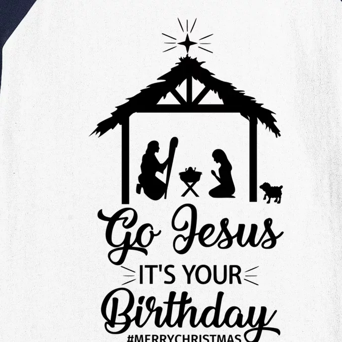 Go Jesus ItS Your Birthday Nativity Cool Gift Merry Christmas Gift Baseball Sleeve Shirt