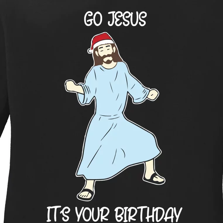 Go Jesus It_s Your Birthday Christmas Funny Jesus Ladies Long Sleeve Shirt