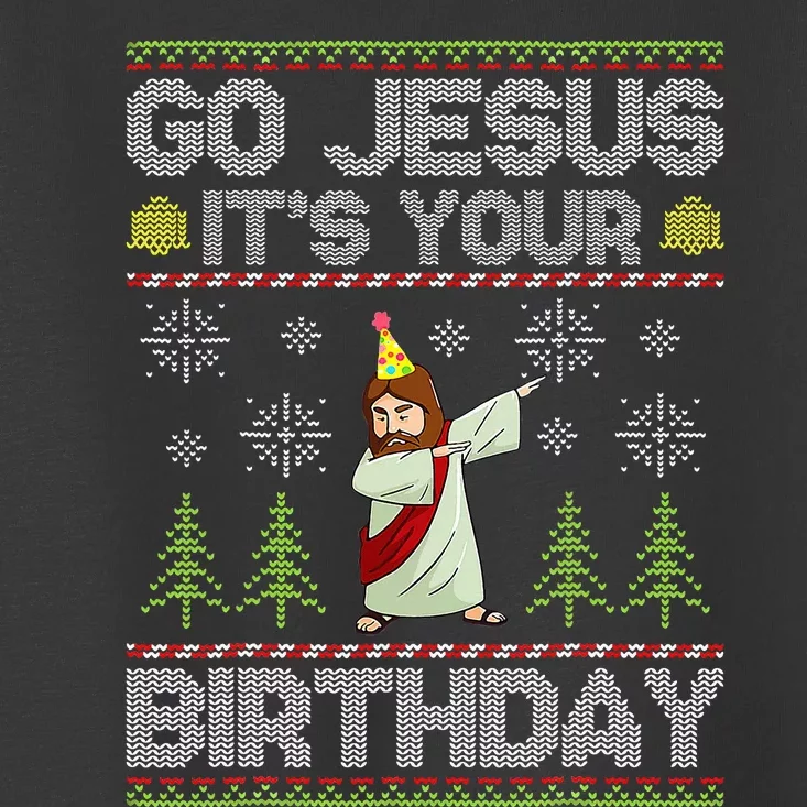 Go Jesus ItS Your Birthday Ugly Christmas Sweater Funny Toddler T-Shirt