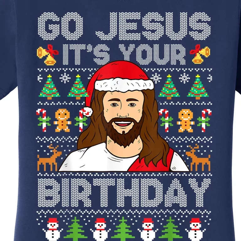 Go Jesus ItS Your Birthday Ugly Christmas Sweater Funny Women's T-Shirt