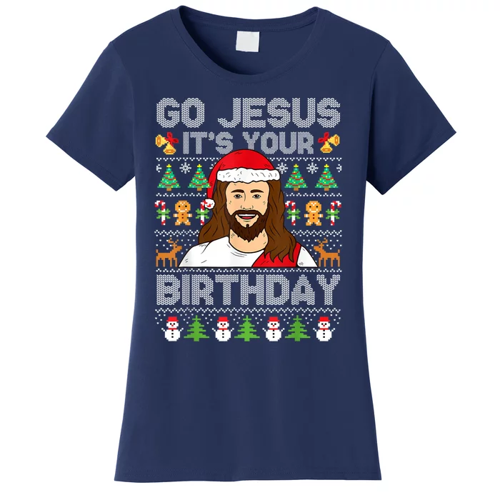 Go Jesus ItS Your Birthday Ugly Christmas Sweater Funny Women's T-Shirt