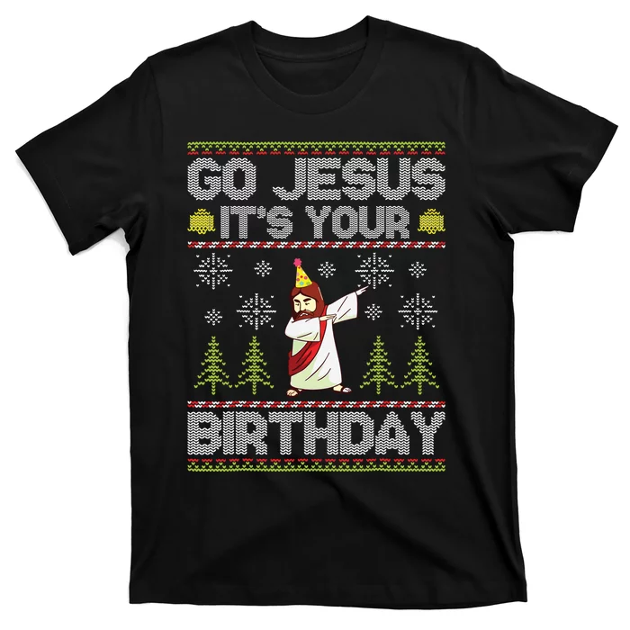 Go Jesus Its Your Birthday Ugly Christmas Sweater Funny T-Shirt