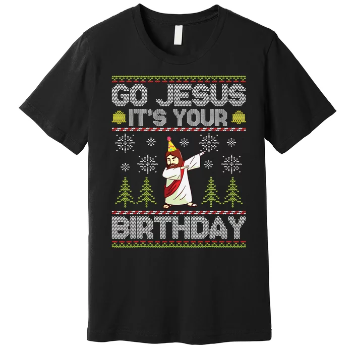 Go Jesus Its Your Birthday Ugly Christmas Sweater Funny Premium T-Shirt