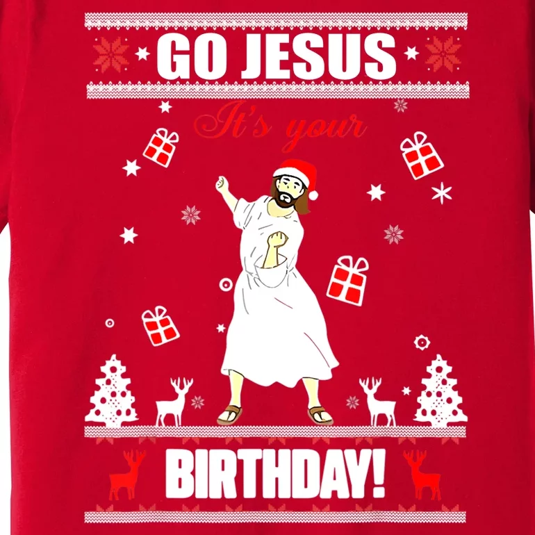 Go Jesus ItS Your Birthday Funny Christian Ugly Christmas Premium T-Shirt